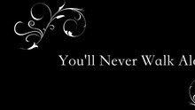 You'll Never Walk Alone