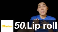 - 50.Lip roll，終于等到你！