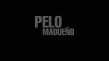 Pelo Madue?o - Docu 1