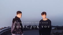 Martin Garrix & Troye Sivan - There For You 試聽版