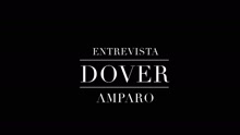 Entrevista Dover - Amparo (Version Corta)