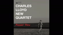 Charles Lloyd New Quartet - Charles Lloyd New Quartet - Passin' Thru 現場版