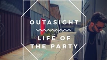 Outasight - Life Of The Party 歌詞版