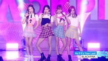 BLACKPINK - BLACKPINK - AS IF IT'S YOUR LAST - MBC音樂中心 現場版 17/07/29