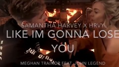 【再現經典!】第四期 20首必聽經典歌曲神翻唱 12、11.【Like I'm Gonna Lose You】HRVY & Samantha Harvey