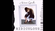 Ariana Grande - Ridiculous 試聽版