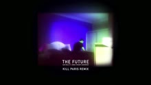 The Future (Kill Paris Remix) (Audio)