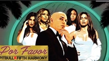 Pitbull & Fifth Harmony - POR FAVOR 歌詞版