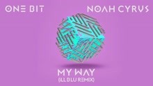 One Bit,諾雅·賽勒斯 - My Way (iLL BLU Remix) (Audio)