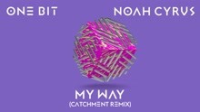 One Bit,諾雅·賽勒斯 - My Way (Catchment Remix) (Audio)