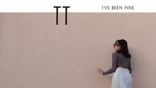 TT - I've Been Fine