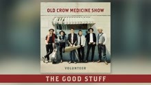 Old Crow Medicine Show - The Good Stuff (Audio)