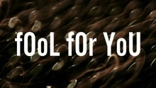 Fool For You 歌詞版