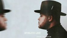 Israel Houghton,以色列霍頓 - Reckless Love 歌詞版