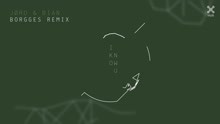 J?RD,BIAN - I Know U (Borgges Remix) (Pseudo Video)