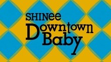SHINee - Downtown Baby